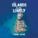 The Islands Are Not Lonely, Yonah Jeong