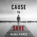 Cause to Save An Avery Black Mystery..., Blake Pierce