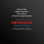 Soccer Star Megan Rapinoe On Living I..., PBS NewsHour