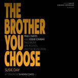 The Brother You Choose Paul Coates and Eddie Conway Talk about Life, Politics, and the Revolution, Susie Day