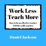 Work Less, Teach More, Daniel Jackson