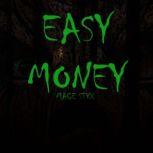 Easy Money, Mace Styx