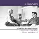 Truth Actuality and the Limits of Tho..., Jiddu Krishnamurti