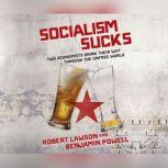 Socialism Sucks Two Economists Drink Their Way Through the Unfree World, Robert Lawson
