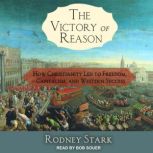 The Victory of Reason, Rodney Stark
