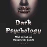 Dark Psychology Mind Control and Manipulation Secrets, Norton Ravin