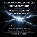 Stop Avoiding Difficult Conversations..., Rowan E. Sages