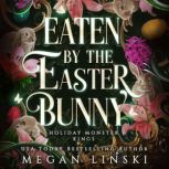Eaten by the Easter Bunny, Megan Linski