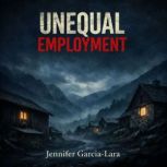 Unequal Employment, Jennifer GarciaLara