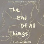 The End of All Things, Eleanor Wells