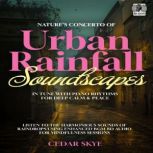 Natures Concerto Of Urban Rainfall S..., Cedar Skye