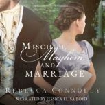 Mischief, Mayhem, and Marriage, Rebecca Connolly