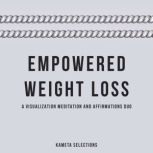Empowered Weight Loss A Visualizatio..., Kameta Selections
