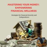 Mastering Your Money Empowering Fina..., Matthew Taylor