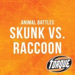 Skunk vs. Raccoon, Kieran Downs