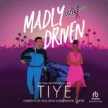 Madly Driven, Tiye