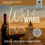 Wine in the Word Audio Bible Studies..., Gisela H. Kreglinger