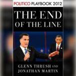 The End of the Line Romney vs. Obama..., Glenn Thrush