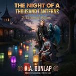 The Night of a Thousand Lanterns, K. A. Dunlap