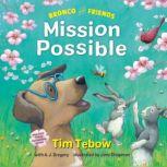 Bronco and Friends Mission Possible, Tim Tebow