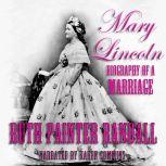 Mary Lincoln Biography of a Marriage..., Ruth Painter Randall