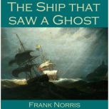 The Ship that saw a Ghost, Frank Norris