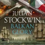 Balkan Glory, Julian Stockwin