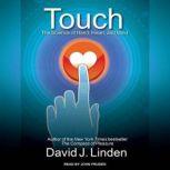 Touch The Science of Hand, Heart, and Mind, David J. Linden