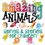 Amazing Animals! Songs  Stories for ..., Roger Wade