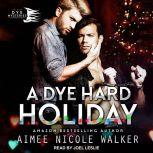A Dye Hard Holiday, Aimee Nicole Walker