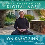 Mindfulness in the Digital Age with Jon Kabat-Zinn, Jon Kabat-Zinn