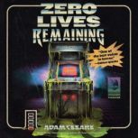 Zero Lives Remaining, Adam Cesare