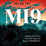 MI9 A History of the Secret Service for Escape and Evasion in World War Two, Helen Fry