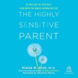 The Highly Sensitive Parent, Elaine Aron