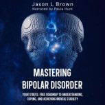 Mastering Bipolar Disorder, Jason L Brown