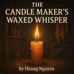 The Candle Makers Waxed Whisper A W..., Hoang Nguyen