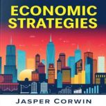 Powerful Economic Strategies for Succ..., Jasper Corwin
