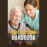 The Dementia Care Solution Handbook ..., Benjamin Drath