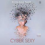 Cyber Sexy Rethinking Pornography, Richa Padte Kaul