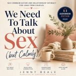 We Need To Talk About Sex but Calmly..., Jenny Beale