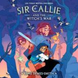 Sir Callie and the Witchs War, Esme SymesSmith