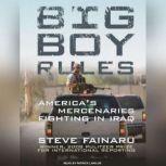 Big Boy Rules America's Mercenaries Fighting in Iraq, Steve Fainaru