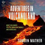 Adventures in Volcanoland, Tamsin Mather