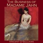 The Business of Madame Jahn, Vincent OSullivan