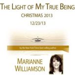 The Light of My True Being Christmas..., Marianne Williamson