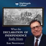 What the Declaration of Independence ..., Earl Nightingale