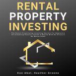 Rental Property Investing, Ken Abel