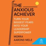 The Anxious Achiever, Morra AaronsMele
