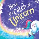 How to Catch a Unicorn, Adam Wallace