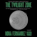 The Twilight Zone A Novel, Nona Fernandez